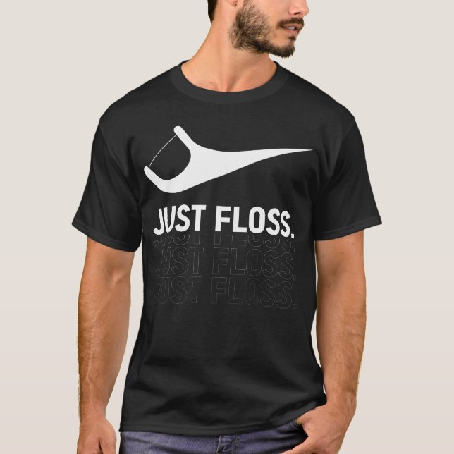 Just Floss, Funny Dental Novelty Design Dental T-Shirt (Front)
