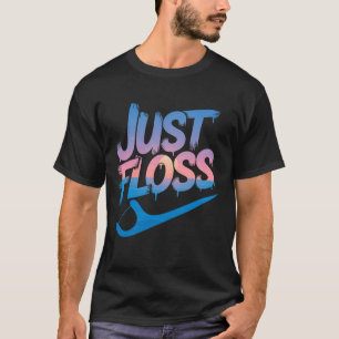 Just Floss Funny Dental Oral Hygienist RDH Dentist T-Shirt