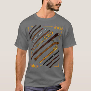 Just flutes for the flautist various flutes T-Shirt