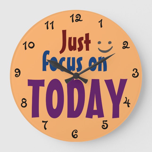Just focus on TODAY Inspirational Quote Fun Large Clock (Front)
