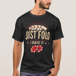 Just Fold Funny Poker Quote T-Shirt