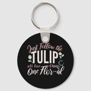 Just Follow the Tulip all for One & One Flor-al V1 Key Ring