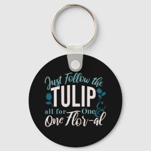Just Follow the Tulip all for One & One Flor-al V2 Key Ring