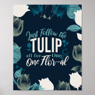Just Follow the Tulip all for One & One Flor-al V2 Poster