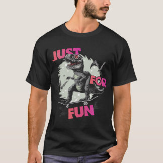 Just For Fun T-Shirt