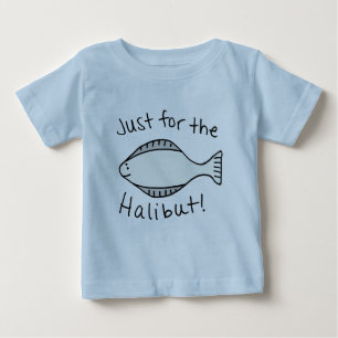 Just for the Halibut Baby T-Shirt