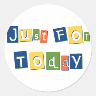 Just for Today Classic Round Sticker