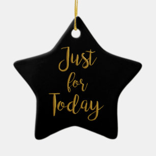 Just For Today gold quote AA NA 12 step recovery Ceramic Tree Decoration