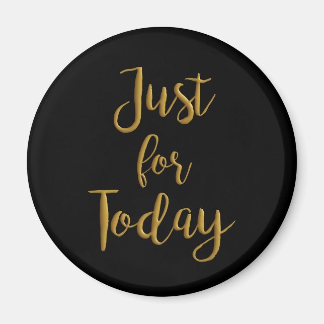 Just For Today gold quote AA NA 12 step recovery Magnet (Front)