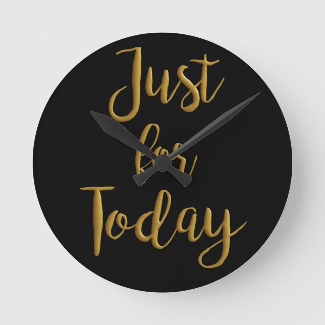 Just For Today gold quote AA NA 12 step recovery Round Clock (Front)