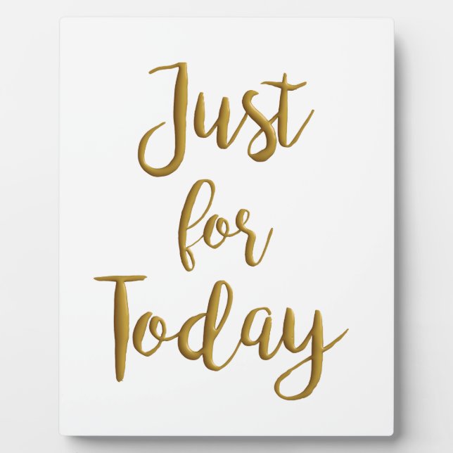 Just For Today recovery quote AA NA slogan gift Plaque (Front)