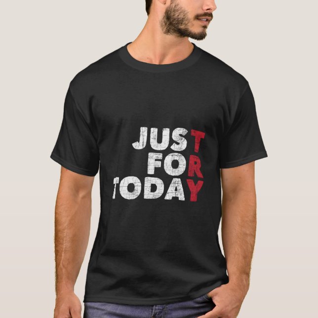 Just For Today - Sobriety Anniversary Sober Aa Na  T-Shirt (Front)