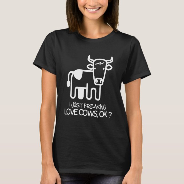 Just Freaking Love Cows T-Shirt (Front)