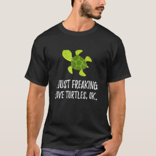 Just Freaking Love Turtle Cute Animal Critter T-Shirt