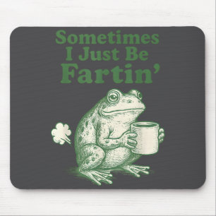 Just Frog I Fartin Sometimes Fun Mouse Mat