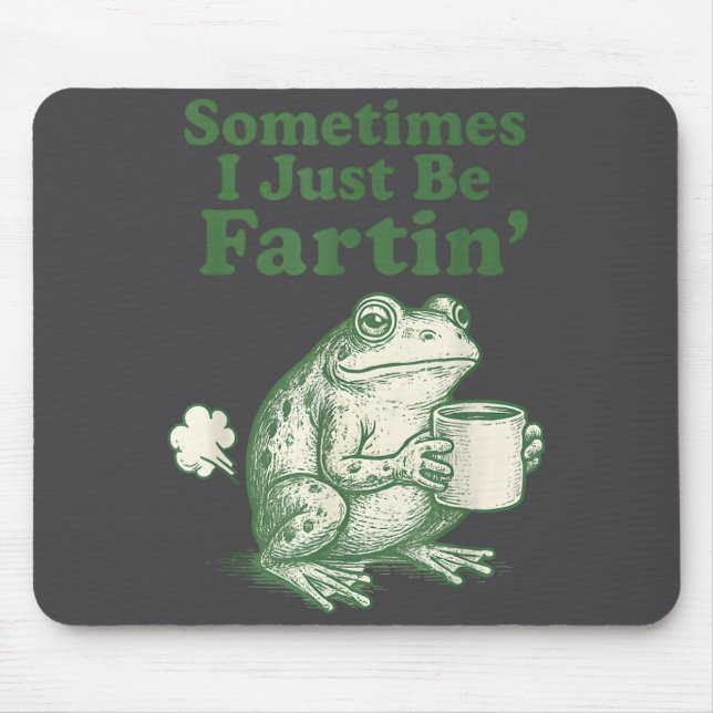 Just Frog I Fartin Sometimes Fun Mouse Mat (Front)
