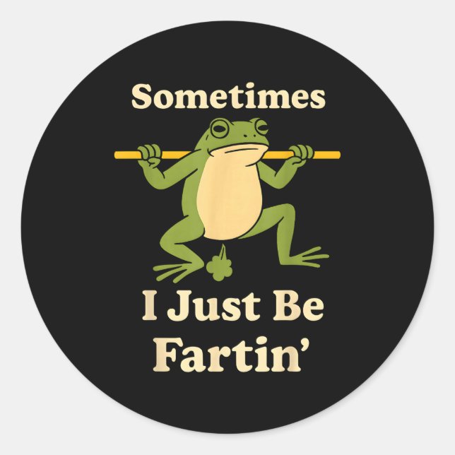 Just Frog Sometimes I Fartin World Classic Round Sticker (Front)