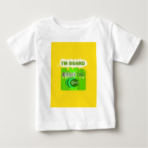 Just Funny I Miss You I am Bored Baby T-Shirt