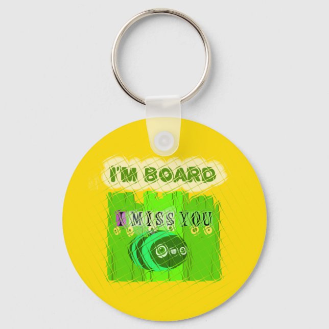 Just  Funny I Miss You I am Bored Key Ring (Front)