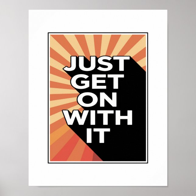 Just Get On With It Inspirational Motivational Poster (Front)