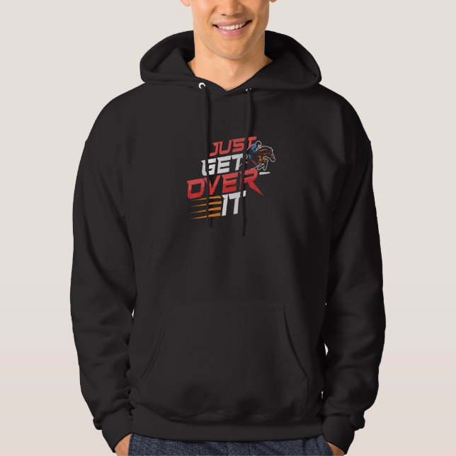 Just Get Over Dressage Sport Dressage Show Horseba Hoodie (Front)