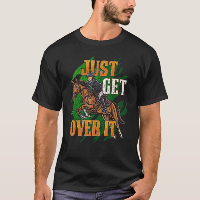 Just Get Over It Equestrian Horseback Riding Horse T-Shirt (Front)