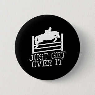 Just Get Over It Equestrian Jumping Quote Horsebac 6 Cm Round Badge