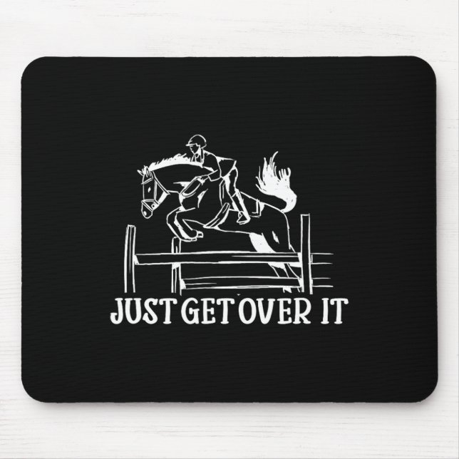 Just Get Over It - Funny Equestrian Horseback Ridi Mouse Mat (Front)