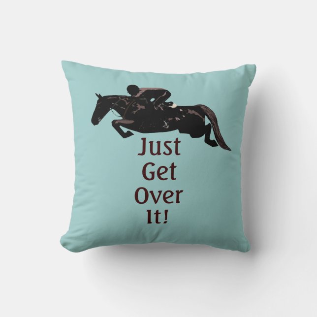 Just Get Over It Horse Jumper Pillow (Front)