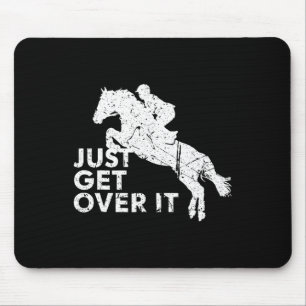 Just Get Over It Horse Jumping Equestrian Horsebac Mouse Mat