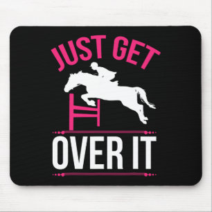 Just Get Over It Horse Lover Horseback Riding Gift Mouse Mat