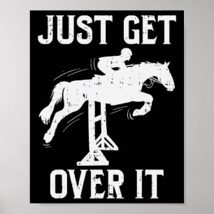 Just Get Over It Horse Show Horseback Riding Eques Poster