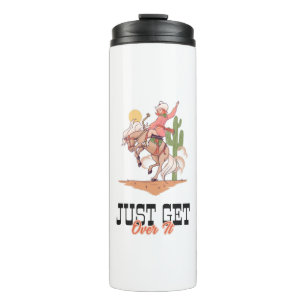 Just Get Over It Thermal Tumbler