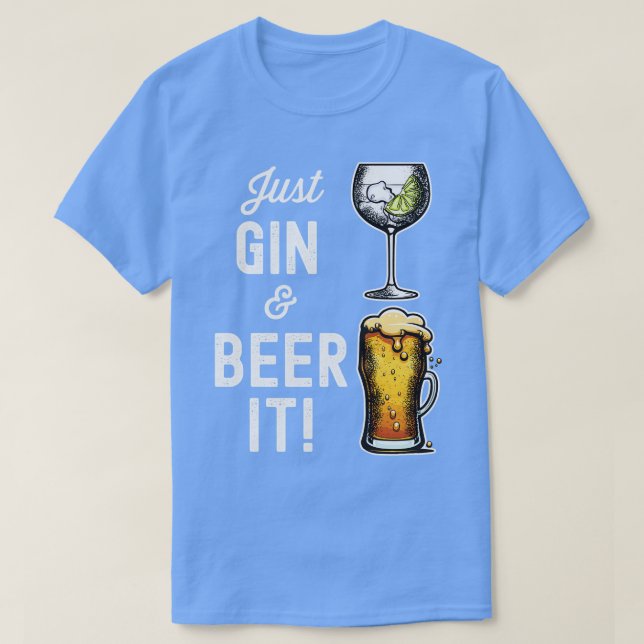 Just Gin and Beer it funny design T-Shirt (Design Front)