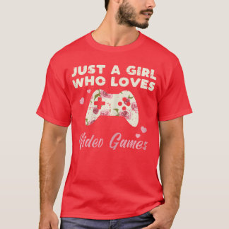 Just Girl Who Loves Video Gaming Gamer Women Girls T-Shirt