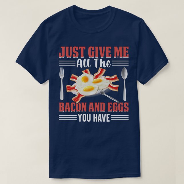 Just Give Me All the Bacon and Eggs You Have Pig M T-Shirt (Design Front)