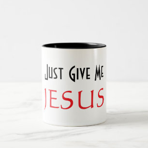 Just Give Me JESUS  Two-Tone Coffee Mug