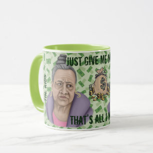 Just Give Me Money Mug
