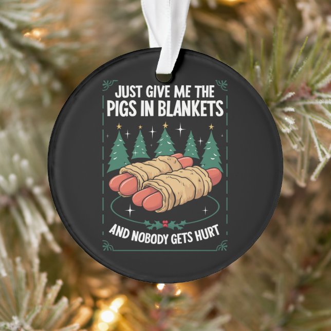 Just Give Me Pigs In Blankets Hilarious Xmas Party Ornament (Tree)