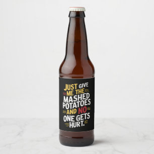 Just Give Me The Mashed Potatoes Thanksgiving  Beer Bottle Label