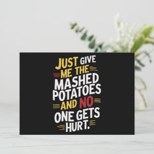 Just Give Me The Mashed Potatoes Thanksgiving  Invitation