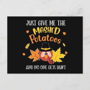 Just Give Me The Mashed Potatoes Thanksgiving Postcard