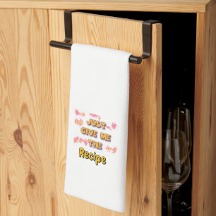Just Give Me The Recipe White Tea Towel