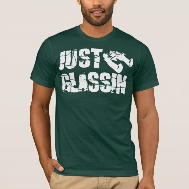 JUST GLASSIN T-Shirt (Front)