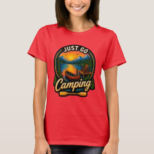 Just Go Camping T-Shirt