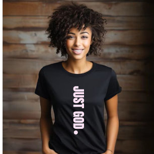 Just God. - Pink T-Shirt
