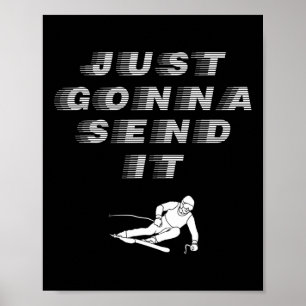 Just Going To Send It Cool Graphic Design Poster