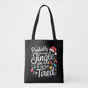 Just Gonna Jingle Some Of The Way I'm Tired Xmas Tote Bag