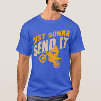 Just Gonna Send It  Funny Motocross Dirt Bike T-Shirt