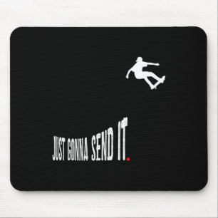 Just Gonna Send It Funny Skateboarding Skater Men Mouse Mat